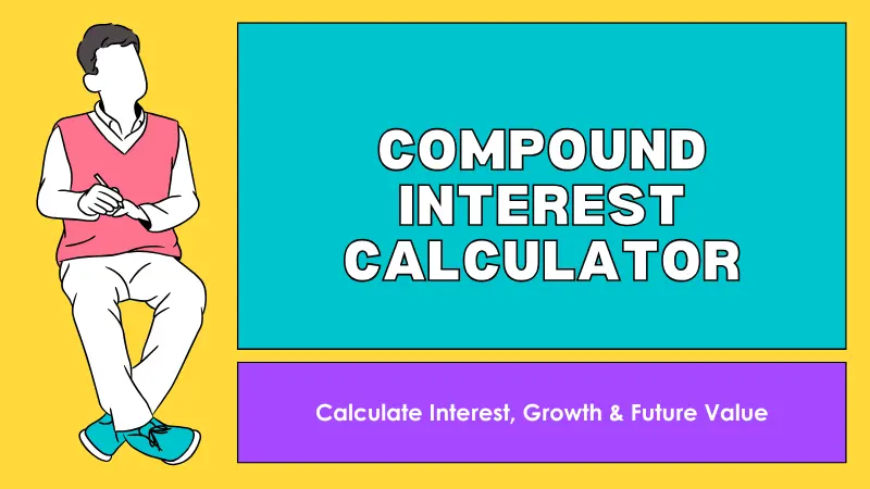 Compound Interest Calculator – Calculate Interest, Growth & Future Value