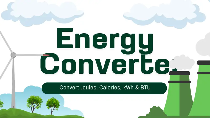 Energy Converter – Convert Joules, Calories, kWh & BTU