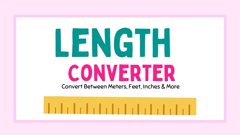 Length Converter – Convert Between Meters, Feet, Inches & More