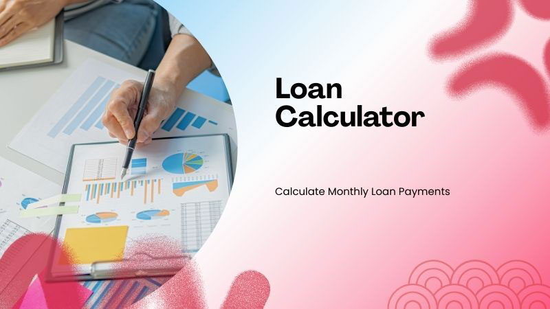 Loan Calculator – Calculate Monthly Loan Payments