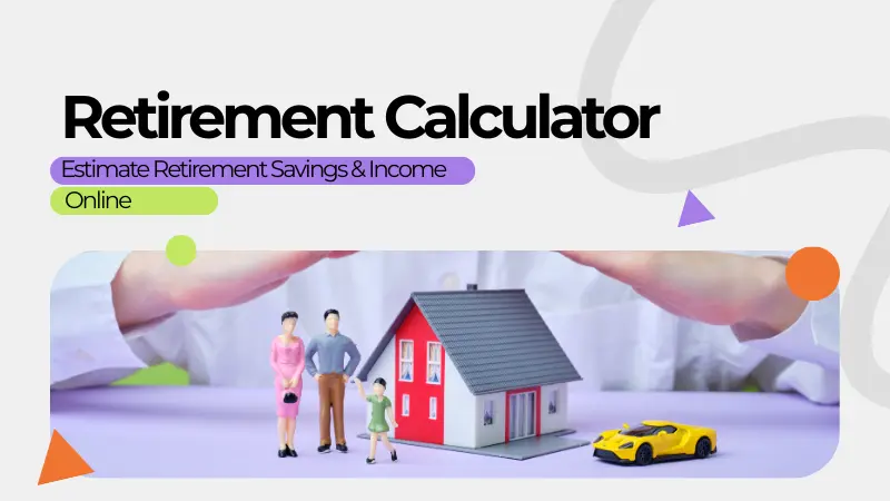 Retirement Calculator – Estimate Retirement Savings & Income Online