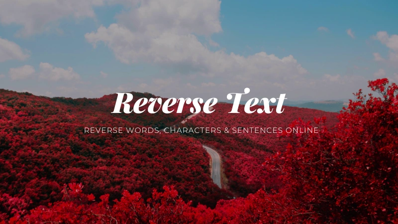Reverse Text – Reverse Words, Characters & Sentences Online